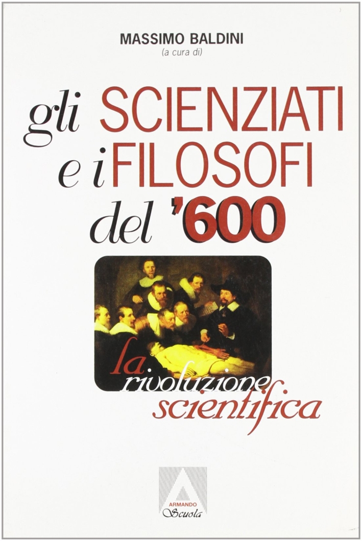 Gli scienziati e i filosofi del '600. La rivoluzione scientifica Gli scienziati e i filosofi del '600. La rivoluzione scientifica
