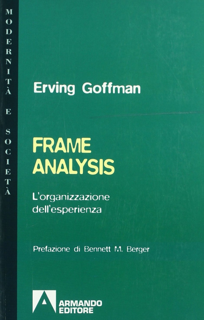Frame analysis. L'organizzazione dell'esperienza Frame analysis. L'organizzazione dell'esperienza