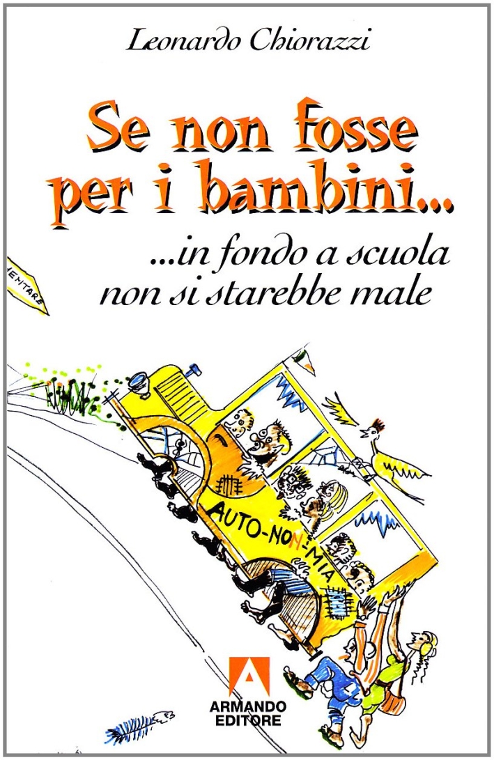 Se non fosse per i bambini... in fondo a scuola non si starebbe male Se non fosse per i bambini... in fondo a scuola non si starebbe male