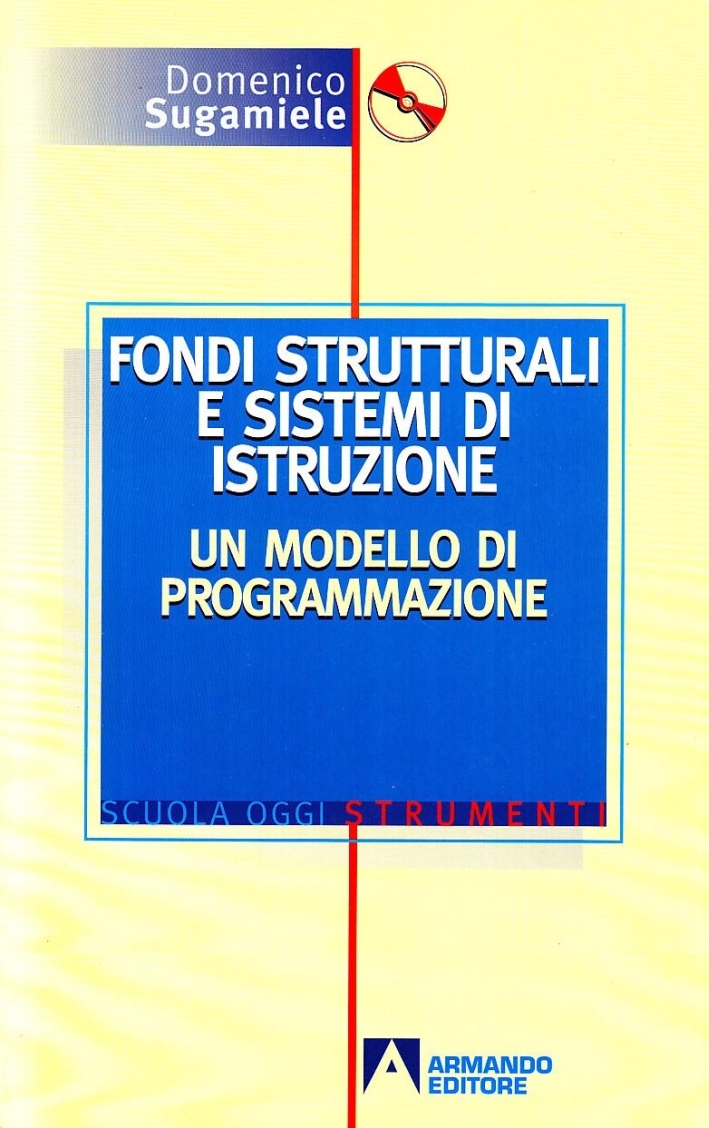 Fondi strutturali e sistemi di istruzione. Un modello di programmazione. Con CD-ROM Fondi strutturali e sistemi di istruzione. Un modello di programmazione. Con CD-ROM