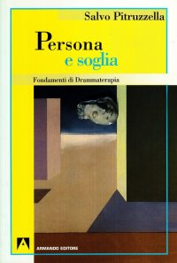 Persona e soglia. Fondamenti di drammaterapia