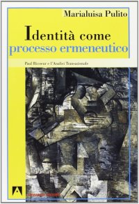 Identità come processo ermeneutico. Paul Ricoeur e l'analisi transazionale