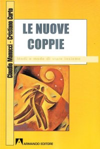 Le nuove coppie. Modi e mode di stare insieme
