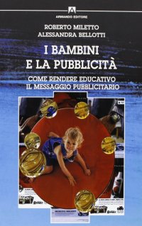 I bambini e la pubblicità. Come rendere educativo il messaggio pubblicitario