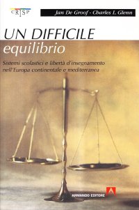 Un difficile equilibrio. Sistemi scolastici e libertà d'insegnamento nell'Europa continentale e mediterranea