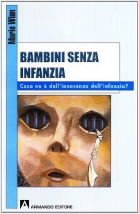 Bambini senza infanzia. Cosa ne è dell'innocenza dell'infanzia?
