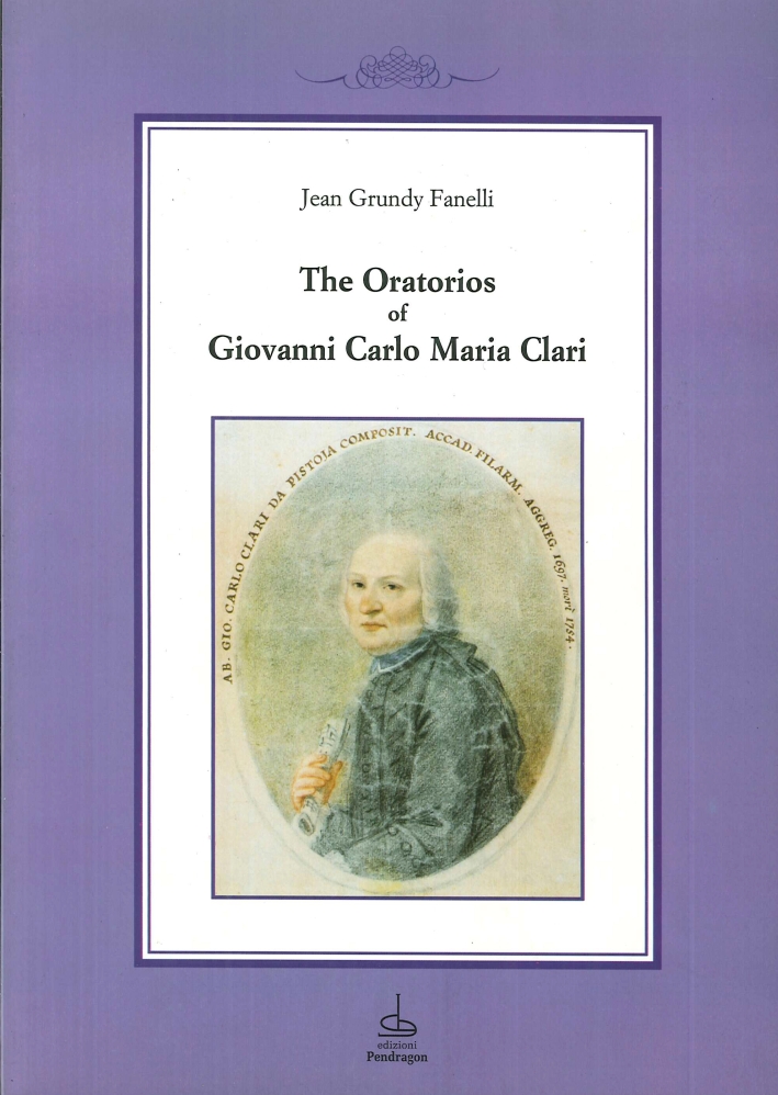 The oratorios of Giovanni Carlo Maria Clari The oratorios of Giovanni Carlo Maria Clari