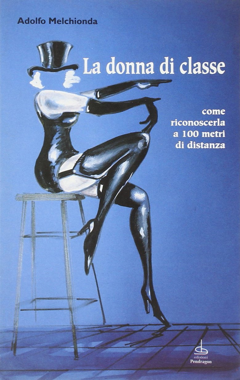 La Donna di Classe. Come Riconoscerla a 100 Metri di Distanza La Donna di Classe. Come Riconoscerla a 100 Metri di Distanza