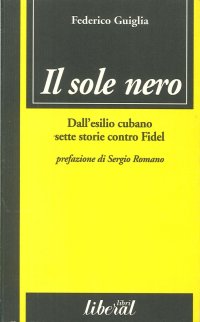 Il sole nero. Dall'esilio cubano, sette storie contro Fidel