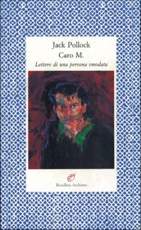 Caro M. Lettere di una persona smodata