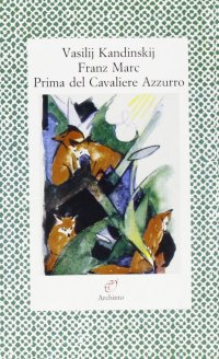 Prima del Cavaliere azzurro. Lettere (1911-1914)