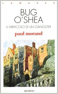 Bug O'Shea. Il miracolo di un gangster