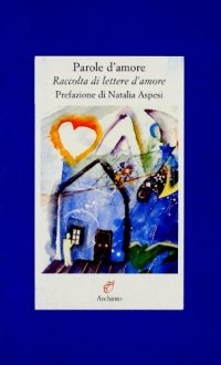 Parole d'amore. Raccolta di lettere d'amore