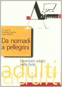 Da nomadi a pellegrini. Diventare adulti nella fede