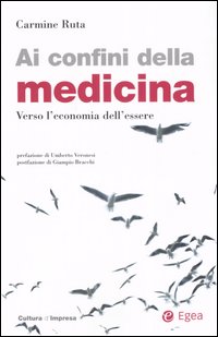 Ai confini della medicina. Verso l'economia dell'essere Ai confini della medicina. Verso l'economia dell'essere