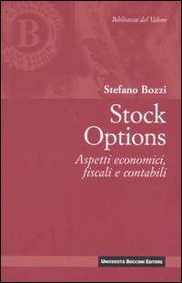 Stock options. Aspetti economici, fiscali e contabili Stock options. Aspetti economici, fiscali e contabili