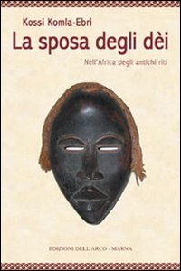 La Sposa degli Dei. Nell'Africa degli Antichi Riti La Sposa degli Dei. Nell'Africa degli Antichi Riti