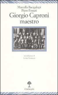 Giorgio Caproni feci il maestro per caso Giorgio Caproni feci il maestro per caso