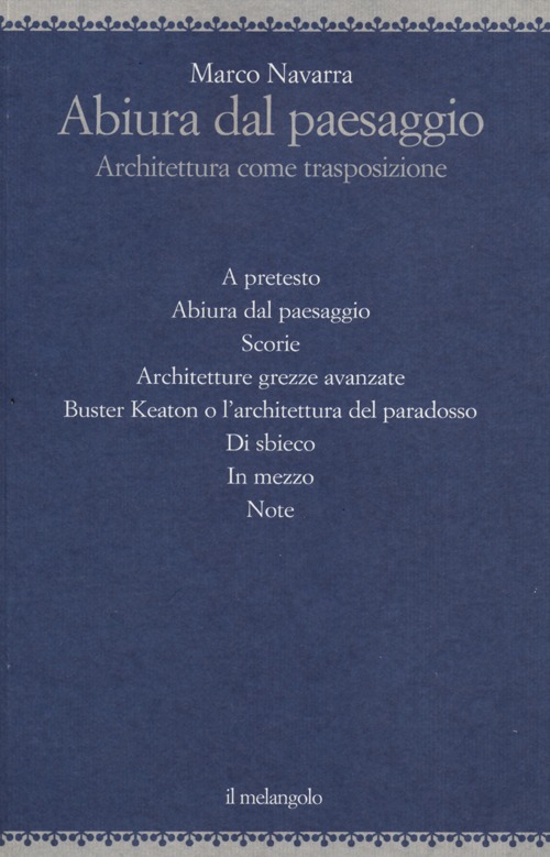 Abiura dal Paesaggio. Architettura Come Trasposizione Abiura dal Paesaggio. Architettura Come Trasposizione