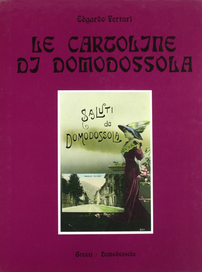 Le cartoline di Domodossola 1890-1940 Le cartoline di Domodossola 1890-1940