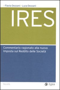 Ires. Commentario Ragionato alla Nuova Imposta sul Reddito delle Società