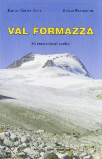 Val Formazza. 36 escursioni scelte