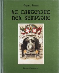 Le cartoline del Sempione. Storia del Sempione 1890-1913