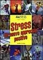 Stress Un Nuovo Approccio Positivo Stress Un Nuovo Approccio Positivo