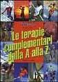 TERAPIE COMPLEMENTARI DALLA A ALLA TERAPIE COMPLEMENTARI DALLA A ALLA