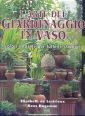 L'arte del giardinaggio in vaso. Colori e forme per tutte le stagioni L'arte del giardinaggio in vaso. Colori e forme per tutte le stagioni