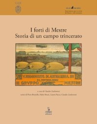 I forti di Mestre. Storia di un campo trincerato