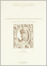 La danza italiana tra Cinque e Settecento. Studi per Fabrizio Caroso da Sermoneta