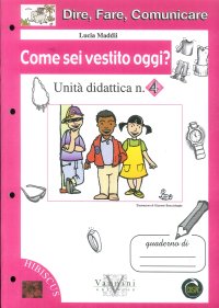 Dire, fare, comunicare. Come sei vestito oggi? Per la Scuola elementare