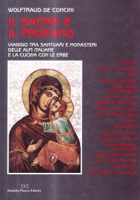 Il sacro e il profano. Viaggio tra santuari e monasteri delle Alpi italiane e la cucina con le erbe