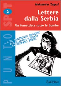 Lettere dalla Serbia. Un fumettista sotto le bombe Lettere dalla Serbia. Un fumettista sotto le bombe