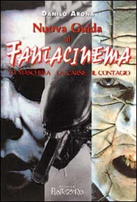 Nuova guida al fantacinema. La maschera, la carne, il contagio Nuova guida al fantacinema. La maschera, la carne, il contagio