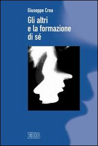 Gli altri e la formazione di sé Gli altri e la formazione di sé