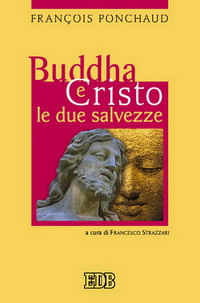Buddha e Cristo. Le due salvezze Buddha e Cristo. Le due salvezze