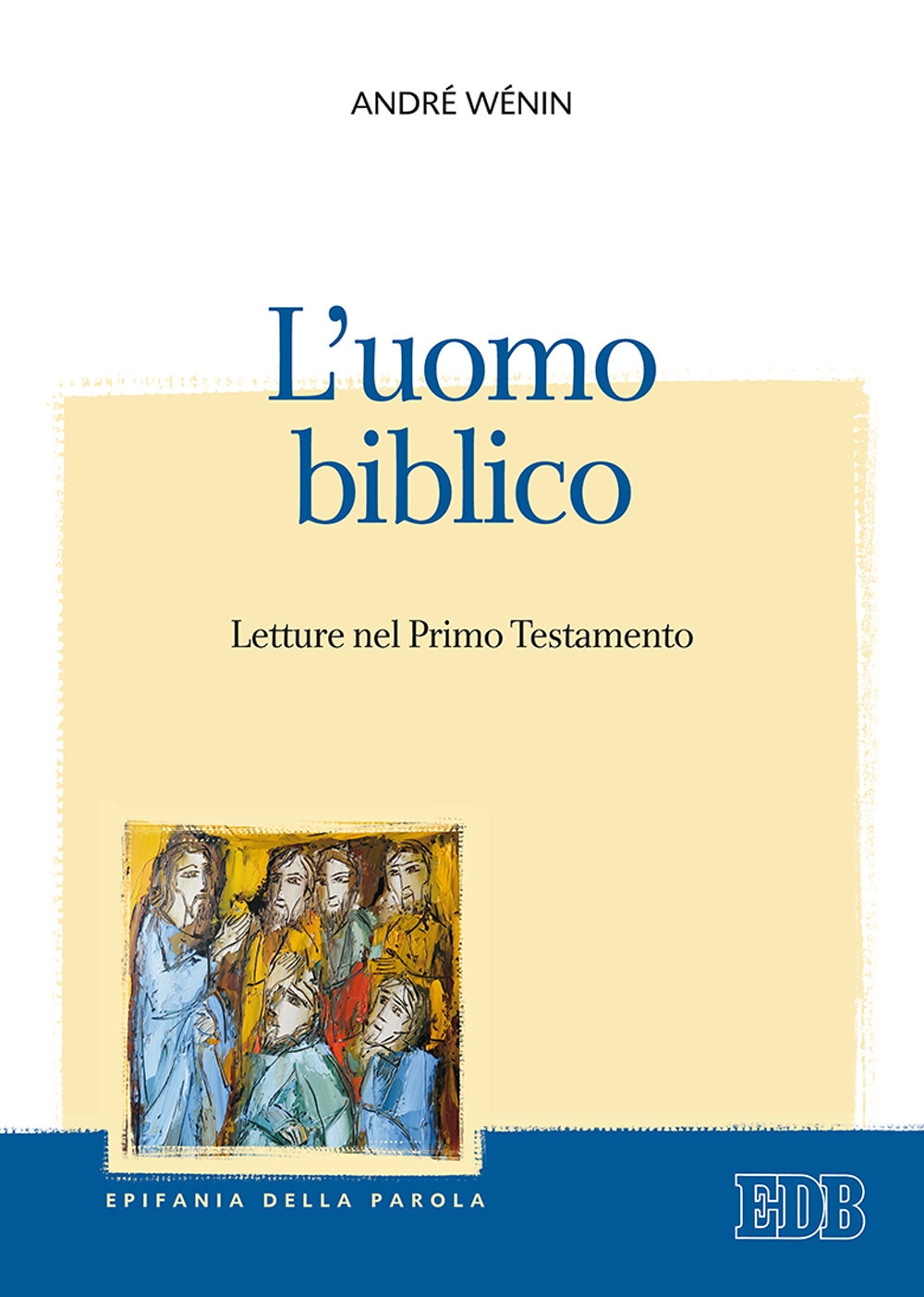 L'uomo biblico. Letture nel Primo Testamento L'uomo biblico. Letture nel Primo Testamento