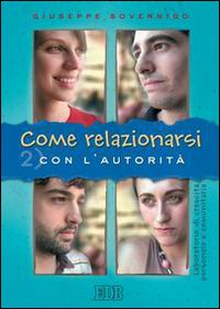 Come relazionarsi. Laboratorio di crescita personale e comunitaria. Vol. 2: Con l'autorità Come relazionarsi. Laboratorio di crescita personale e comunitaria. Vol. 2: Con l'autorità