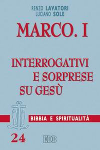 Marco. Vol. 1: Interrogativi e Sorprese su Gesù Marco. Vol. 1: Interrogativi e Sorprese su Gesù