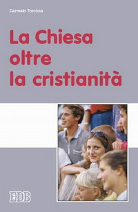 La Chiesa oltre la cristianità La Chiesa oltre la cristianità