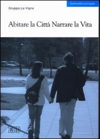 Abitare la Città Narrare la Vita Abitare la Città Narrare la Vita