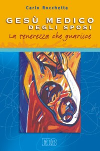 Gesù medico degli sposi. La tenerezza che guarisce Gesù medico degli sposi. La tenerezza che guarisce