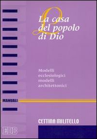 La casa del popolo di Dio. Modelli ecclesiologici modelli architettonici La casa del popolo di Dio. Modelli ecclesiologici modelli architettonici