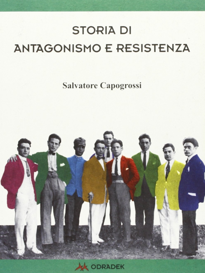 Storia di antagonismo e Resistenza Storia di antagonismo e Resistenza