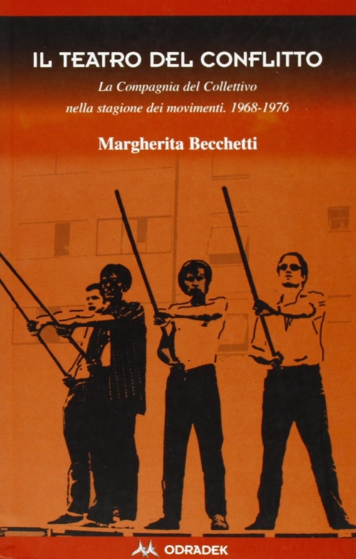 Il teatro del conflitto. La compagnia del Collettivo nella stagione dei movimenti 1969-1976 Il teatro del conflitto. La compagnia del Collettivo nella stagione dei movimenti 1969-1976