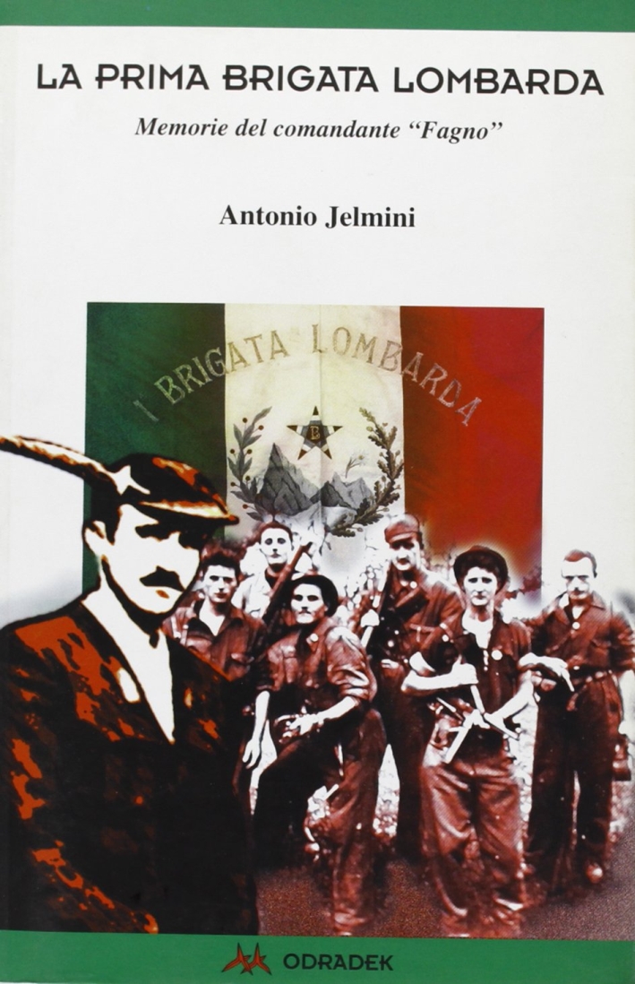 La prima brigata lombarda. Le memorie del comandante La prima brigata lombarda. Le memorie del comandante