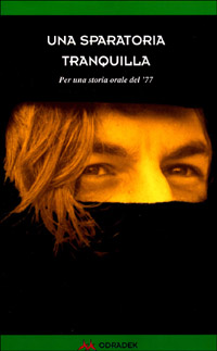 Una sparatoria tranquilla. Per una storia orale del '77 Una sparatoria tranquilla. Per una storia orale del '77