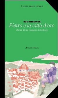 Pietro e la città d'oro. Storia di un ragazzo di bottega Pietro e la città d'oro. Storia di un ragazzo di bottega